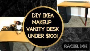 'DIY IKEA Makeup Vanity Desk - UNDER $100 HACK!'