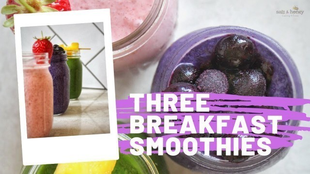 'Three Breakfast Smoothie Recipes'