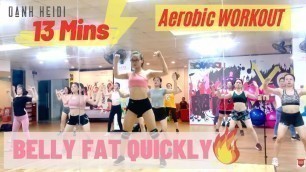 13 Mins Aerobic Workout Of Belly Fat Quickly Full Video | OANH HEIDI