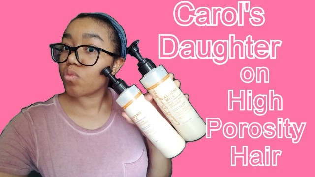 'Carols Daughter Almond Milk Shampoo and Conditioner Review| BEST for My High Porosity Hair'