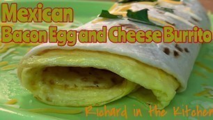 'MEXICAN BACON, EGG AND CHEESE BREAKFAST BURRITO | RICHARD IN THE KITCHEN'