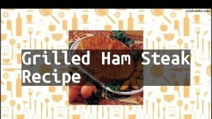 'Recipe Grilled Ham Steak Recipe'