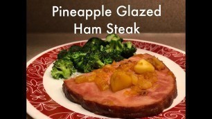 'Pineapple Glazed Ham Steak'