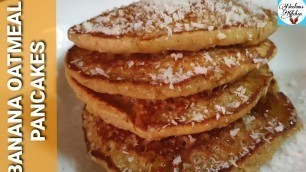 'Healthy Banana Oatmeal Pancakes/Easy Healthy Breakfast/No Sugar No Maida/Recipe By Neelam\'kitchen'