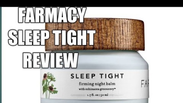 'FARMACY SLEEP TIGHT REVIEW'
