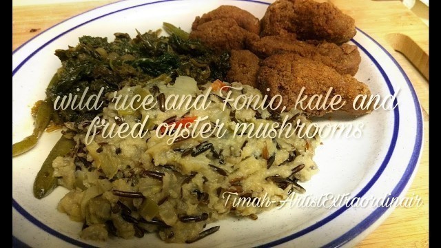 Alkaline dinner with fried mushrooms, kale, wild rice with Fonio