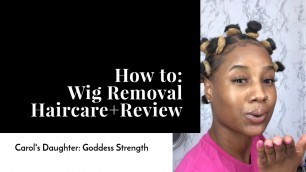 'How I Remove My Wig + Natural Hair Routine | Carol’s Daughter review'