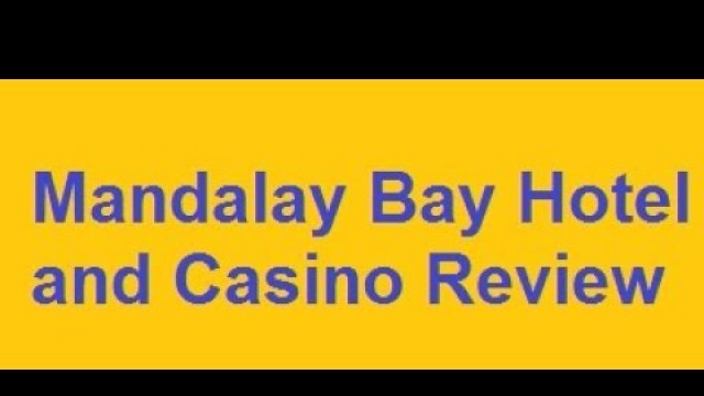 'Mandalay Bay Hotel and Casino Review - Las Vegas Strip'
