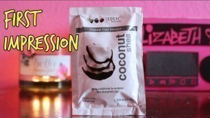 'First Impression: Eden BodyWorks Coconut Shea Hair Masque| Natural Curly Hair'