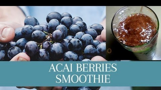 HOW TO MAKE ACAI BERRY SMOOTHIE...Life embedded in a SMOOTHIE, A Must TRY!!