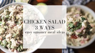 'Chicken Salad 3 Ways | EASY SUMMER MEAL IDEAS'