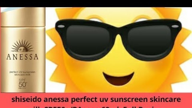 'shiseido anessa perfect uv sunscreen skincare milk Full Review Effects and Side Effects