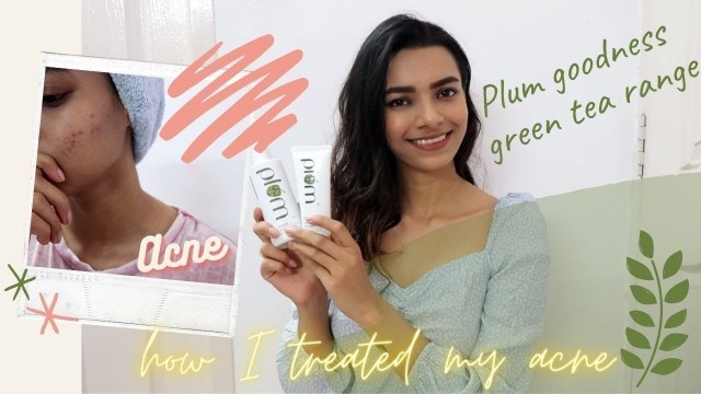 New Skincare Routine For Acne Prone skin With The Plum Goodness Green Tea Range!! (Not Sponsored)