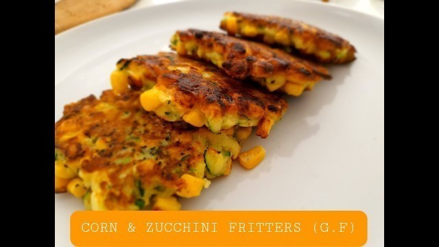 'CORN AND ZUCCHINI FRITTERS GLUTEN FREE- MUST TRY BREAKFAST'