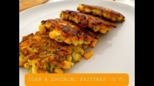 'CORN AND ZUCCHINI FRITTERS GLUTEN FREE- MUST TRY BREAKFAST'