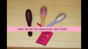 Hair Brushes for Our Generation and American Girl Dolls!