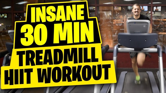 'HIIT Workout - Insane 30 Minute Treadmill Workout'