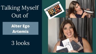 Talking Myself out of -The Alter Ego Artemis Palette- 3 looks!