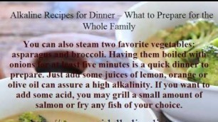 Alkaline Recipes for Dinner -- What to Prepare for the Whole Family