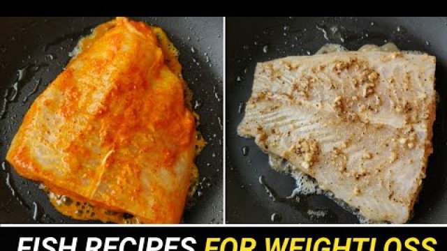 '2 EASY FISH RECIPES FOR WEIGHTLOSS !! ( less then 300cal )