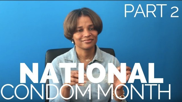 Condom Month: Part 2