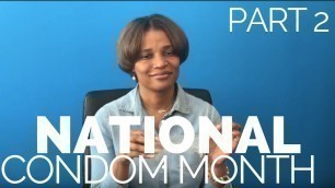 Condom Month: Part 2