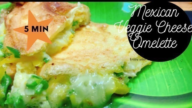 '5 Minutes Mexican Omelette /Veggies Cheese Omelette Recipe | Healthy Breakfast Recipe In Lock-Down'