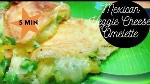 '5 Minutes Mexican Omelette /Veggies Cheese Omelette Recipe | Healthy Breakfast Recipe In Lock-Down'