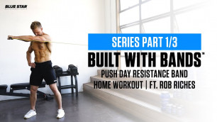 'Built With Bands™: Push Day Resistance Band Home Workout | Ft. Rob Riches'
