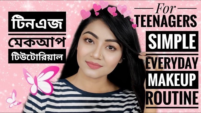 'EASY & SIMPLE TEENAGE MAKEUP TUTORIAL - টিনএজ মেকআপ টিউটোরিয়াল - Everyday Office,College Makeup Look'