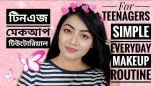 'EASY & SIMPLE TEENAGE MAKEUP TUTORIAL - টিনএজ মেকআপ টিউটোরিয়াল - Everyday Office,College Makeup Look'