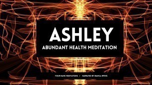 ASHLEY | Abundant Health Affirmations | Sleep Meditations