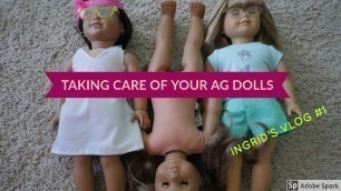 How To Care For Your AG Dolls | Ingrid's Vlog #1