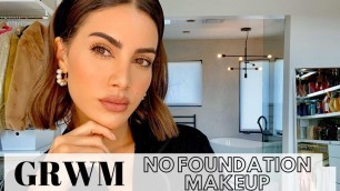 'GRWM - NO FOUNDATION MAKEUP!'