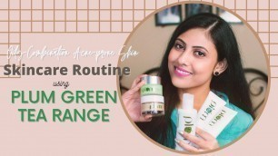 Plum Green Tea Skincare Routine for Oily-Combination/Acne-Prone Skin | Sayantini B