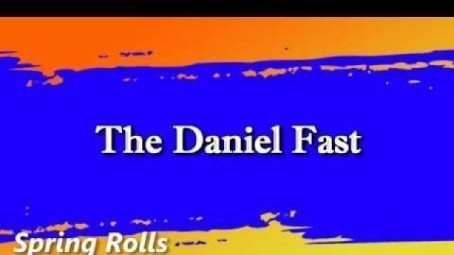 'The Daniel Fast Feast - Spring Rolls'