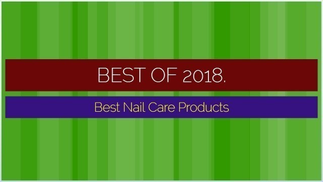 'Best Nail Care Products 2018'