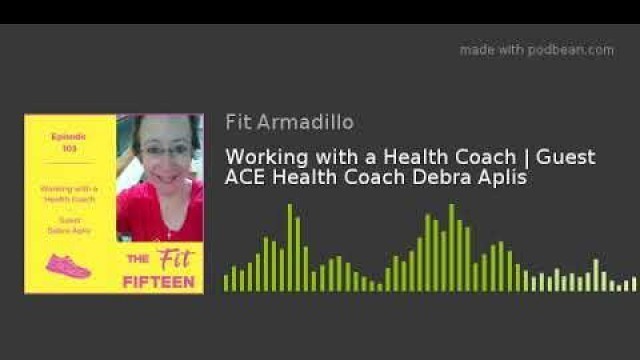 Working with a Health Coach | Guest ACE Health Coach Debra Aplis