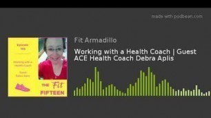 Working with a Health Coach | Guest ACE Health Coach Debra Aplis