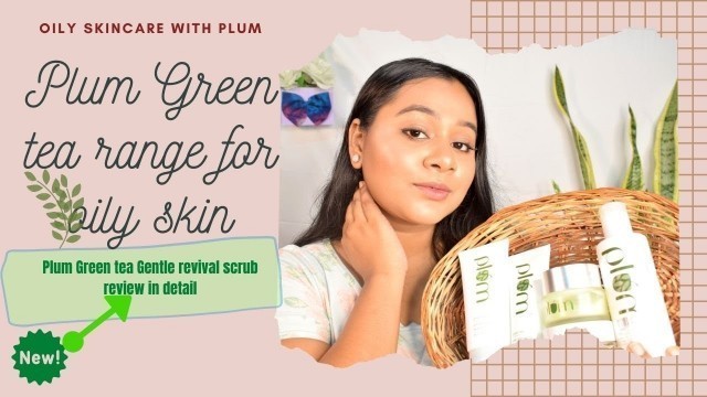 PLUM New Gentle Revival scrub review || OILY SKINCARE ROUTINE