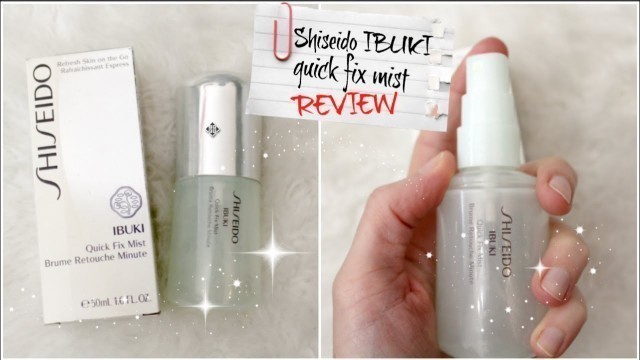'Shiseido Ibuki Quick Fix Mist REVIEW | SOS FOR DRY, DEHYDRATED SKIN!'