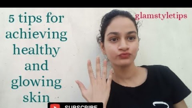 '5 tips to achieve glowing and healthy skin within weeks|skincare|glamstyletips'