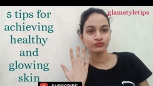 '5 tips to achieve glowing and healthy skin within weeks|skincare|glamstyletips'