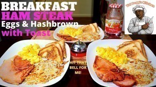 'BREAKFAST RECIPE |HOW TO MAKE HAM STEAK & EGGS WITH HASH BROWNS AND TOAST YOUTUBE VIDEO RECIPE'
