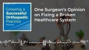Growing a Successful Orthopedic Practice | Fixing a Broken Healthcare System