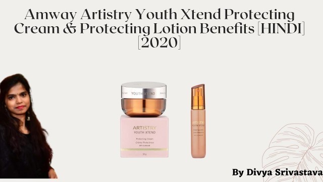 Amway Artistry Youth Xtend Protecting Cream & Lotion Benefits [Hindi][2020]