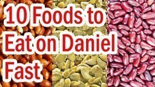 'Top 10 Foods to Eat on Daniel Fast'