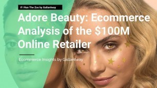 Adore Beauty: Ecommerce Marketing Analysis of the $100m Beauty Online Retailer