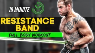 '18 Minute Full Body Resistance Band Workout At Home (Build Muscle/ Burn Fat )'