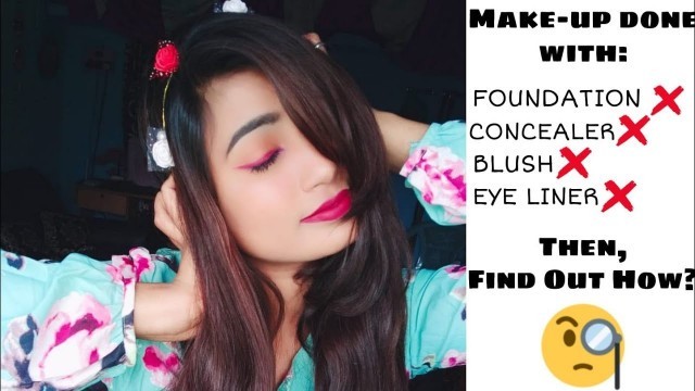 'How to do Makeup with Less Makeup products? No Foundation, No Eyeliner, No Blush, No Concealer !!'